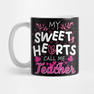 My Sweet Hearts Call Me Teacher Mug